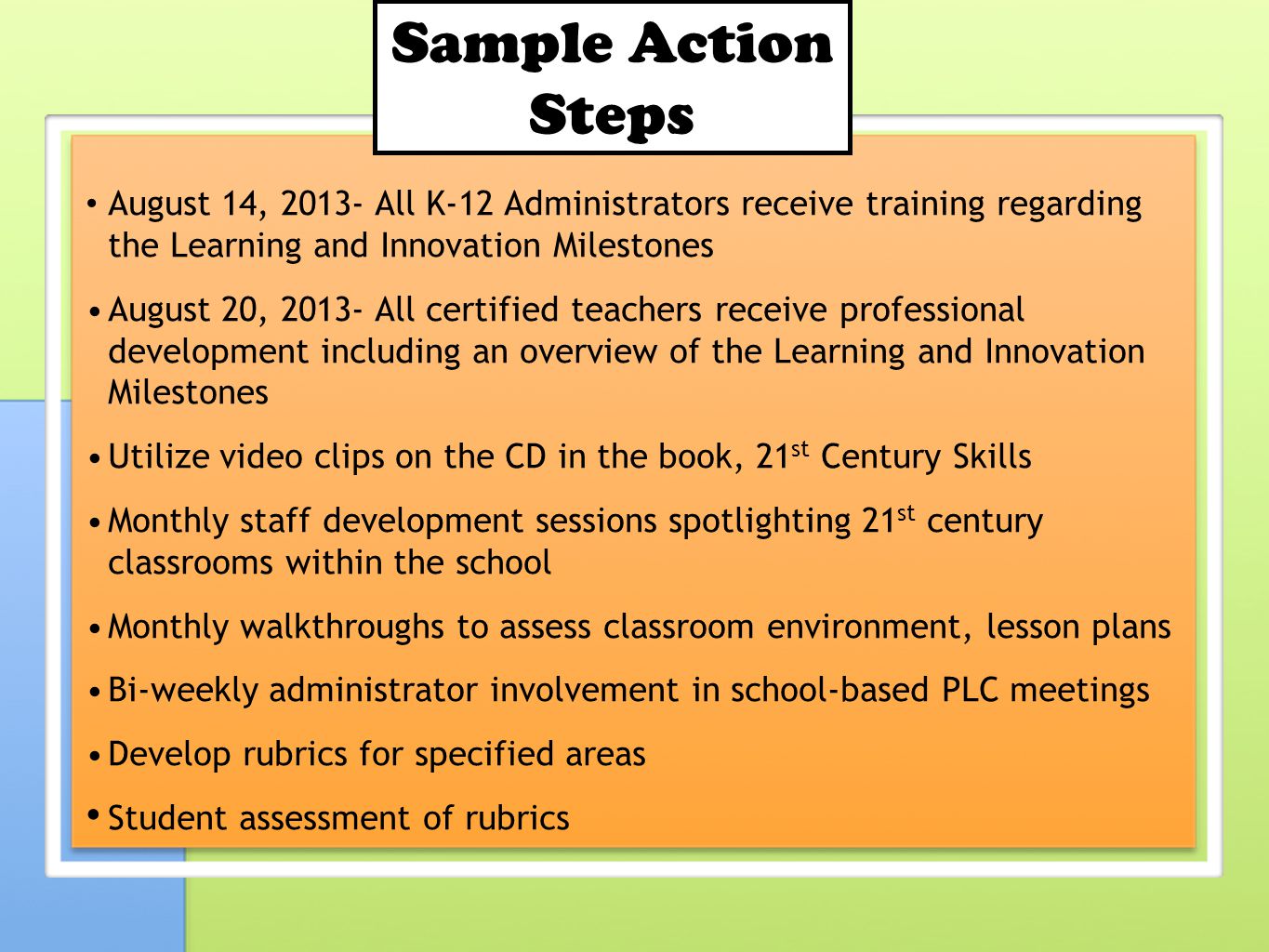 Sample Action Steps • August 14, All K-12 Administrators receive training regarding the Learning and Innovation Milestones.