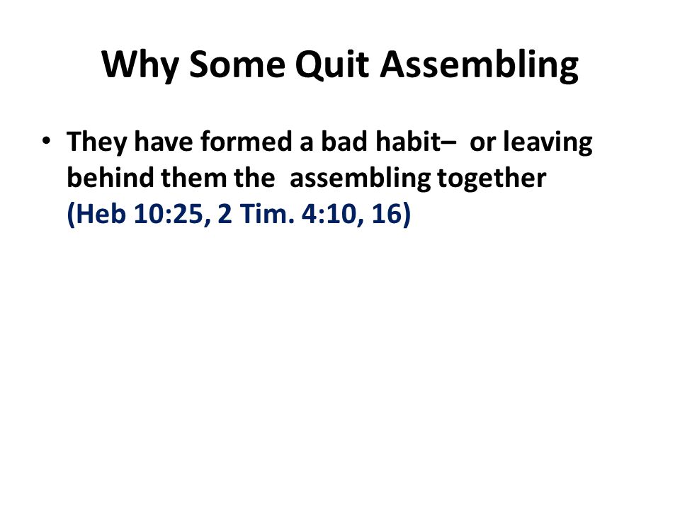 Why Some Quit Assembling
