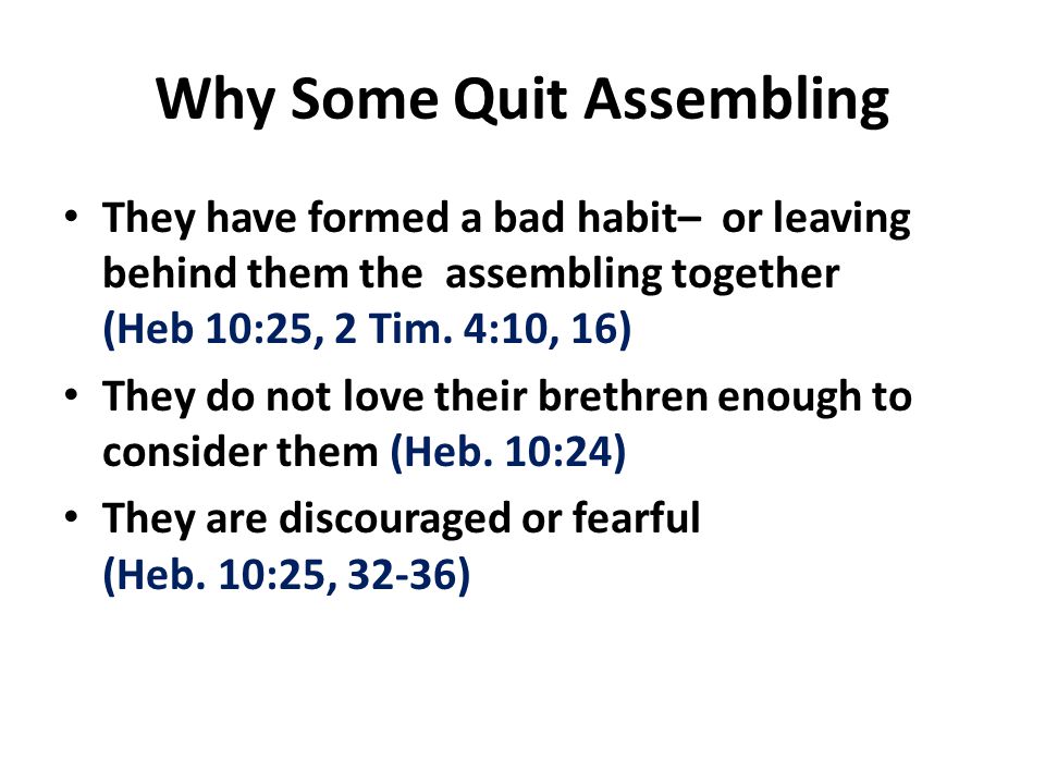 Why Some Quit Assembling