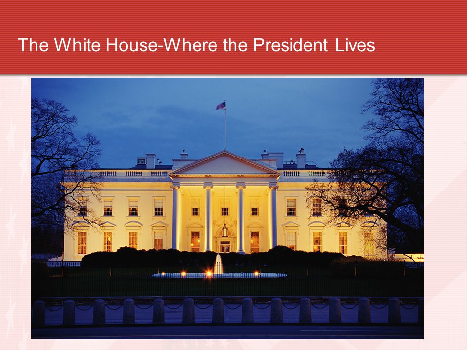 The White House-Where the President Lives