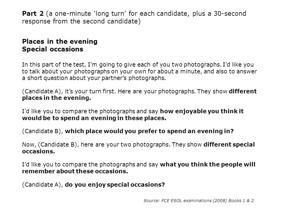 Part 2 (a one-minute ‘long turn’ for each candidate, plus a 30-second response from the second candidate)
