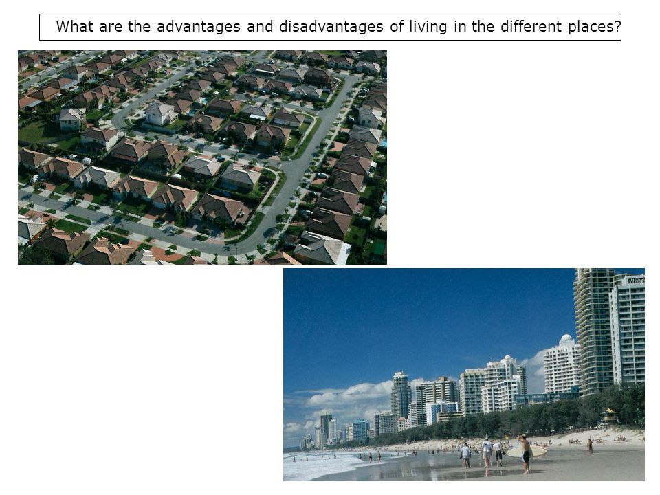 What are the advantages and disadvantages of living in the different places