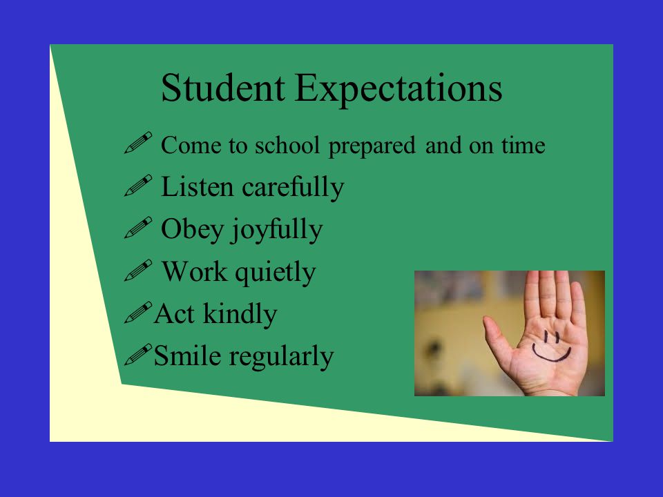 Student Expectations Come to school prepared and on time