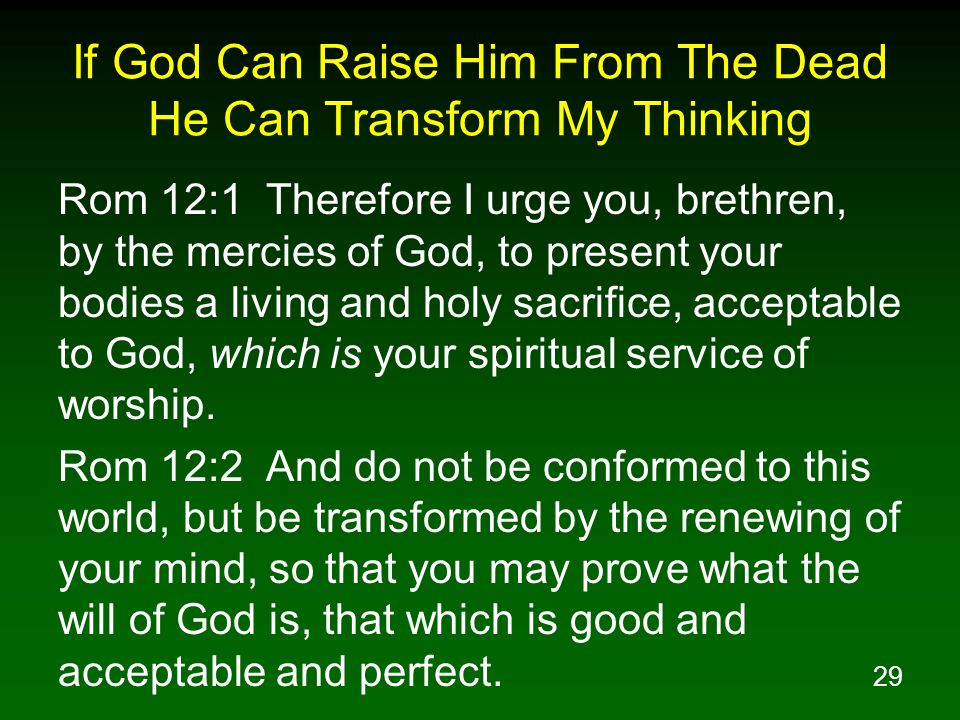 If God Can Raise Him From The Dead He Can Transform My Thinking
