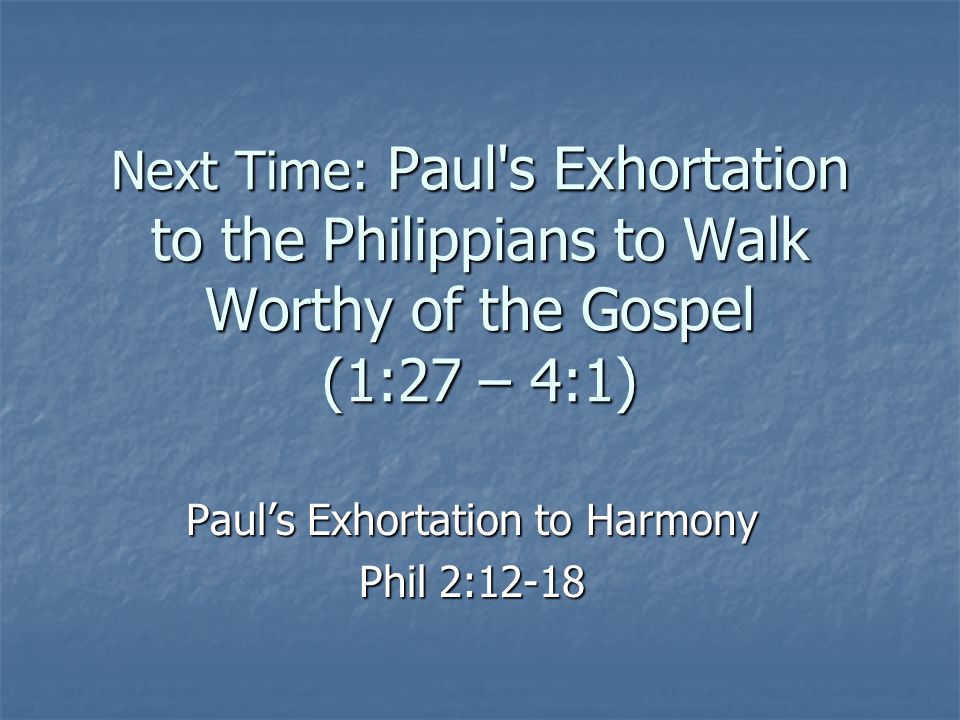 Paul’s Exhortation to Harmony Phil 2:12-18