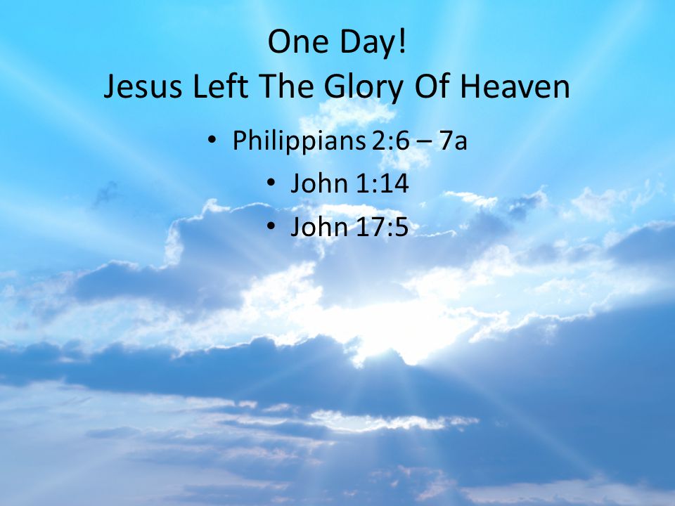 One Day! Jesus Left The Glory Of Heaven