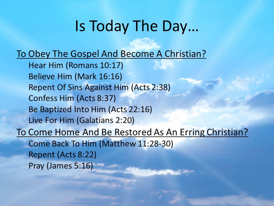 Is Today The Day… To Obey The Gospel And Become A Christian