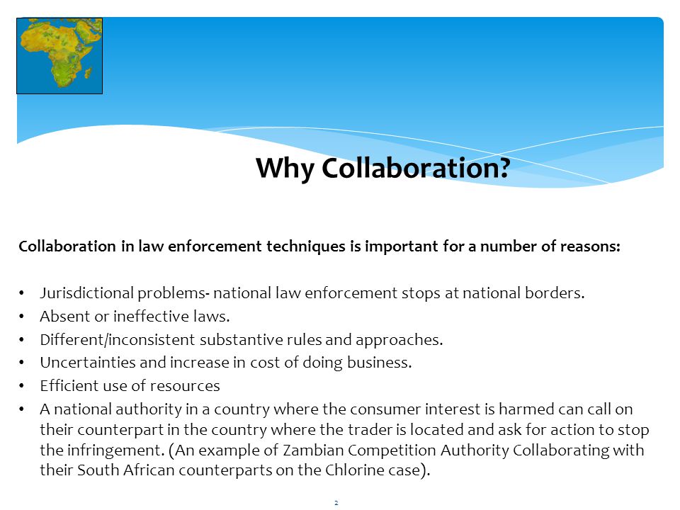 Why Collaboration Collaboration in law enforcement techniques is important for a number of reasons: