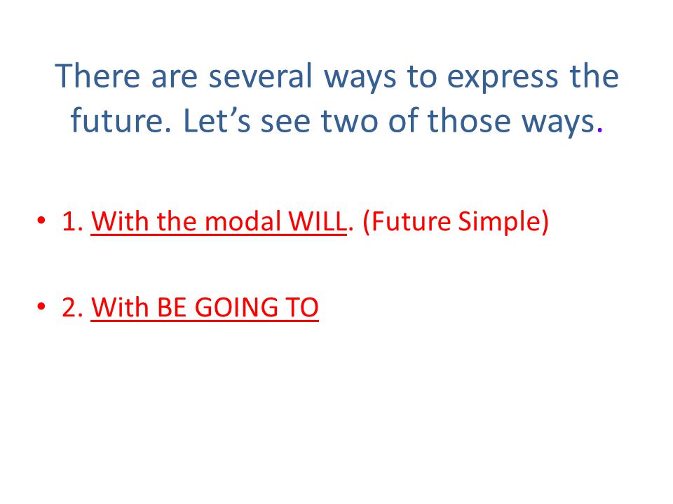 There are several ways to express the future