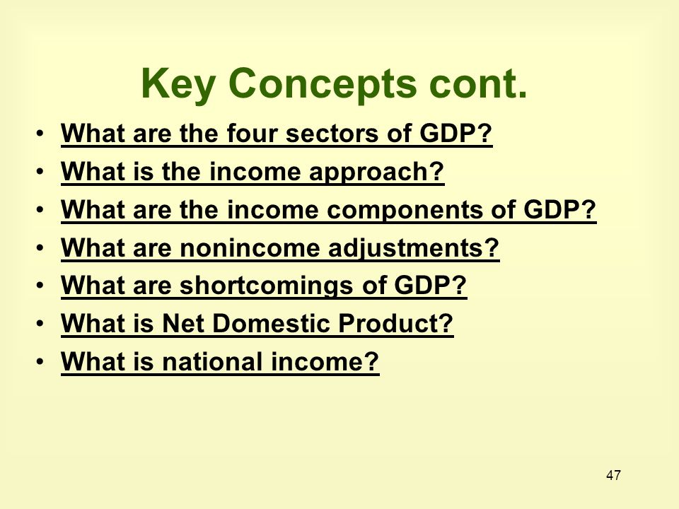 Key Concepts cont. What are the four sectors of GDP