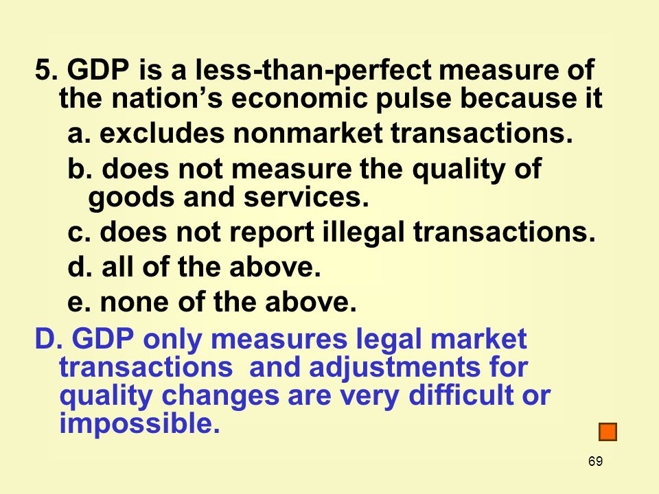 5. GDP is a less-than-perfect measure of the nation’s economic pulse because it