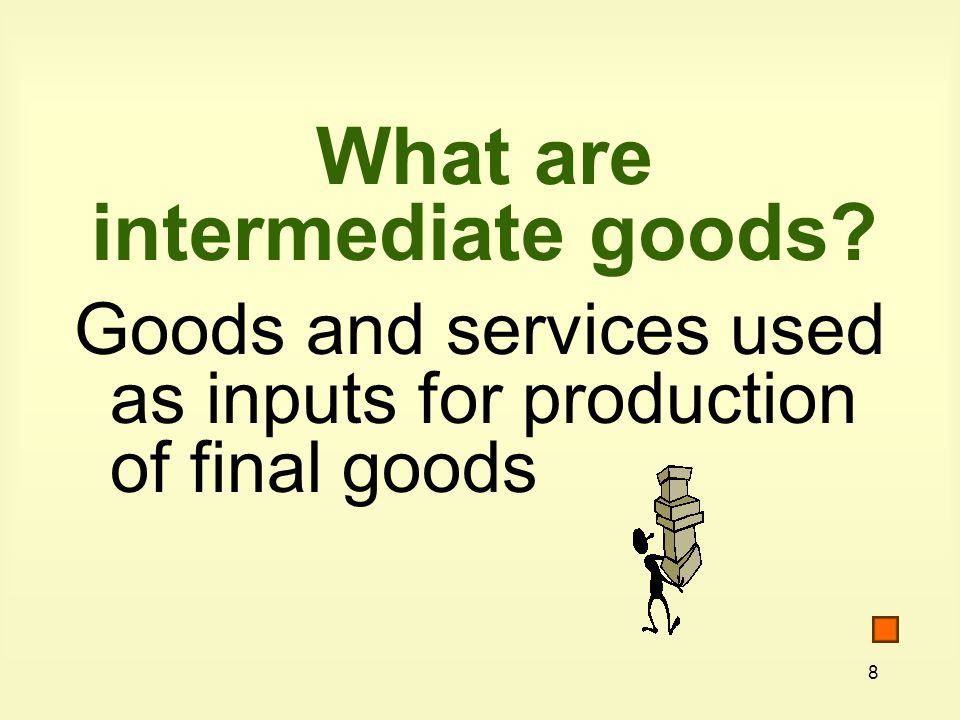 What are intermediate goods