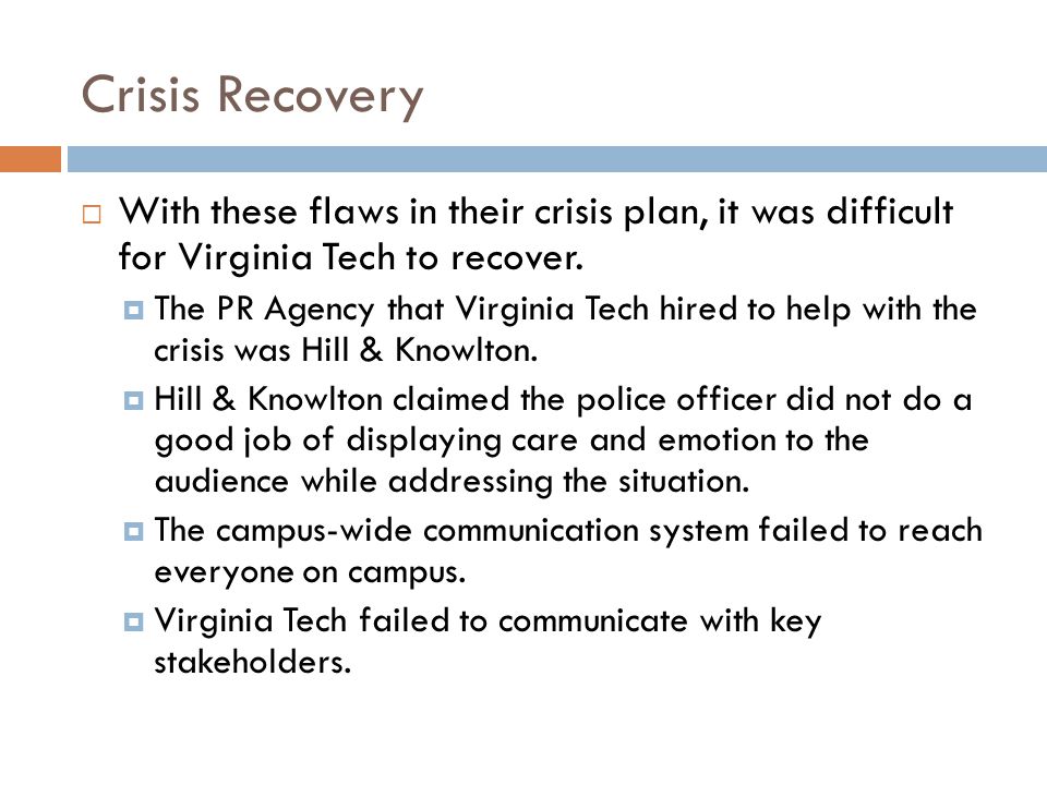 Crisis Recovery With these flaws in their crisis plan, it was difficult for Virginia Tech to recover.