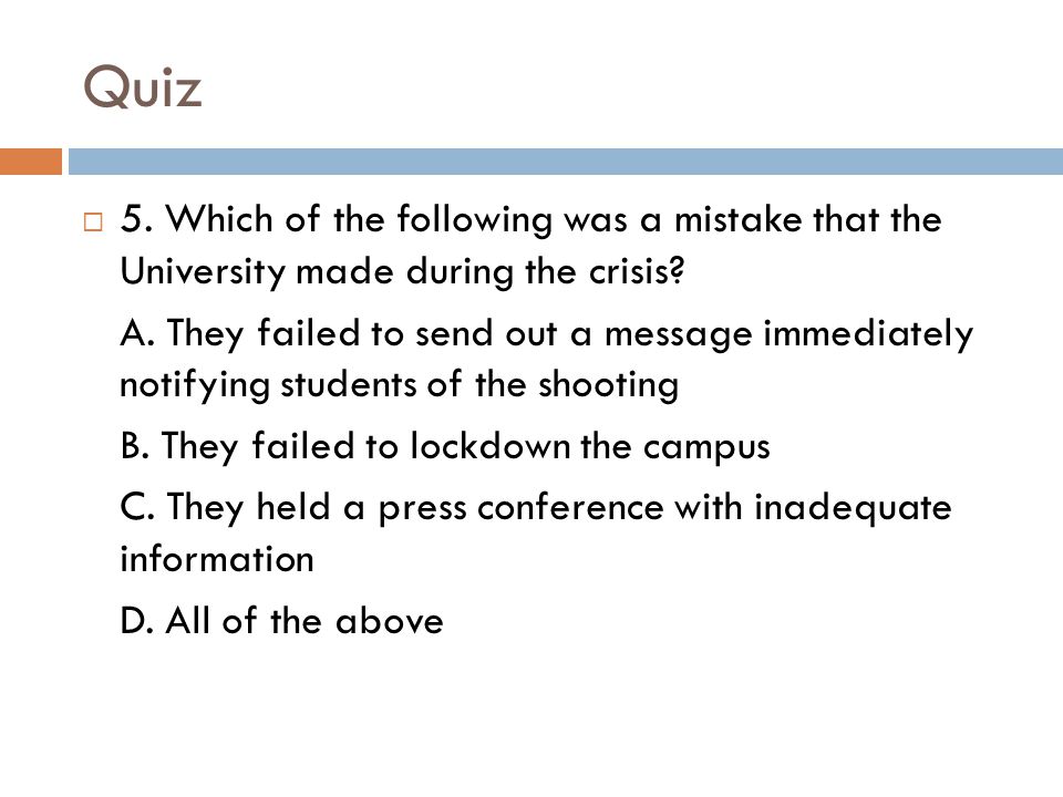 Quiz 5. Which of the following was a mistake that the University made during the crisis