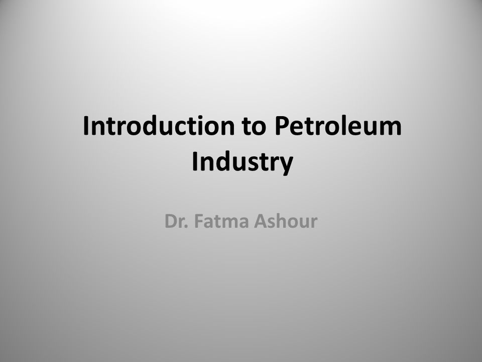 Introduction to Petroleum Industry