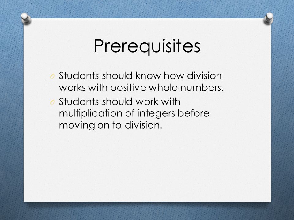 Prerequisites Students should know how division works with positive whole numbers.