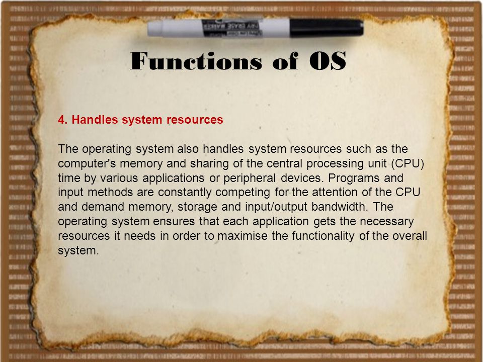 Functions of OS 4. Handles system resources