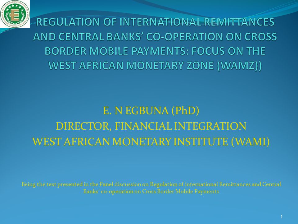 REGULATION OF INTERNATIONAL REMITTANCES AND CENTRAL BANKS’ CO-OPERATION ON CROSS BORDER MOBILE PAYMENTS: FOCUS ON THE WEST AFRICAN MONETARY ZONE (WAMZ))
