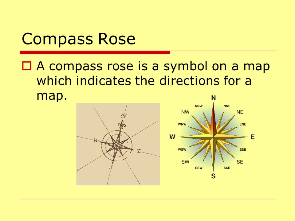 Compass Rose A compass rose is a symbol on a map which indicates the directions for a map.