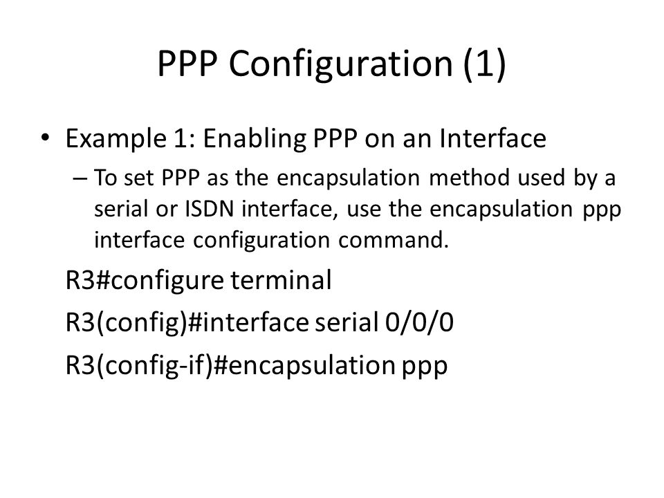 PPP Configuration (1) Example 1: Enabling PPP on an Interface