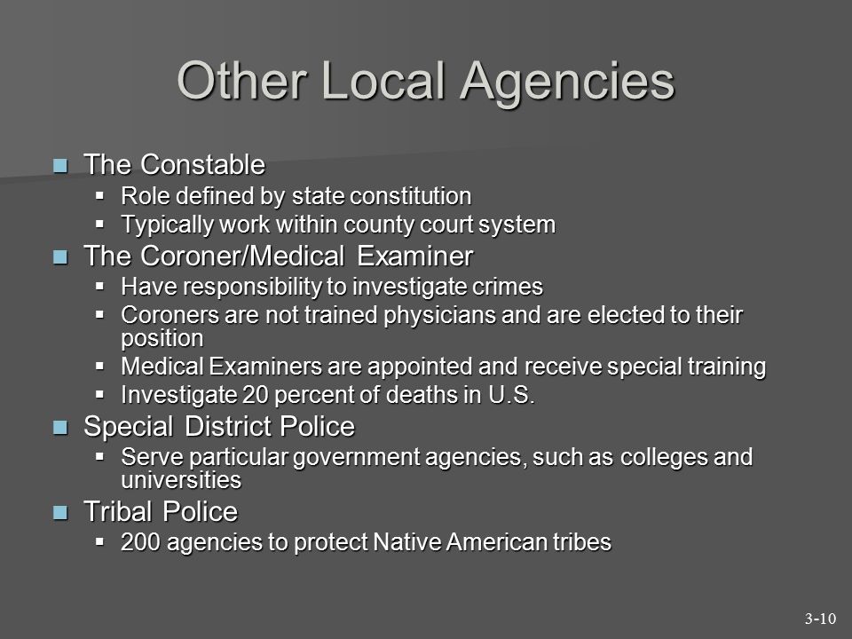 Other Local Agencies The Constable The Coroner/Medical Examiner