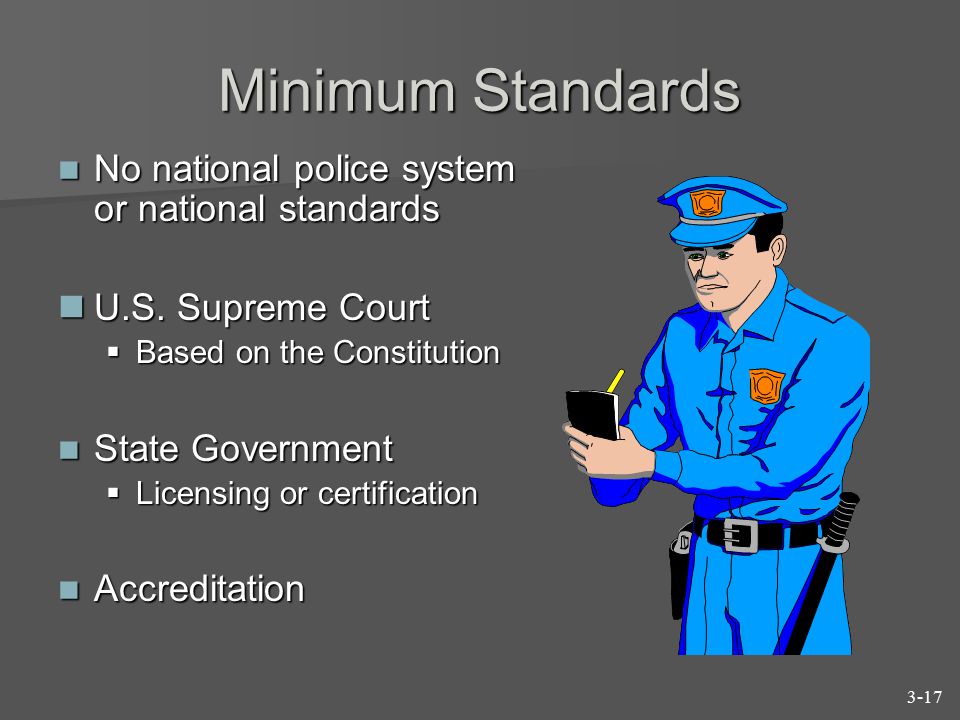 Minimum Standards No national police system or national standards