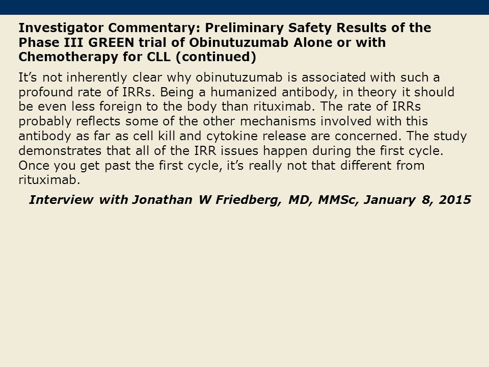 Investigator Commentary: Preliminary Safety Results of the Phase III GREEN trial of Obinutuzumab Alone or with Chemotherapy for CLL (continued)