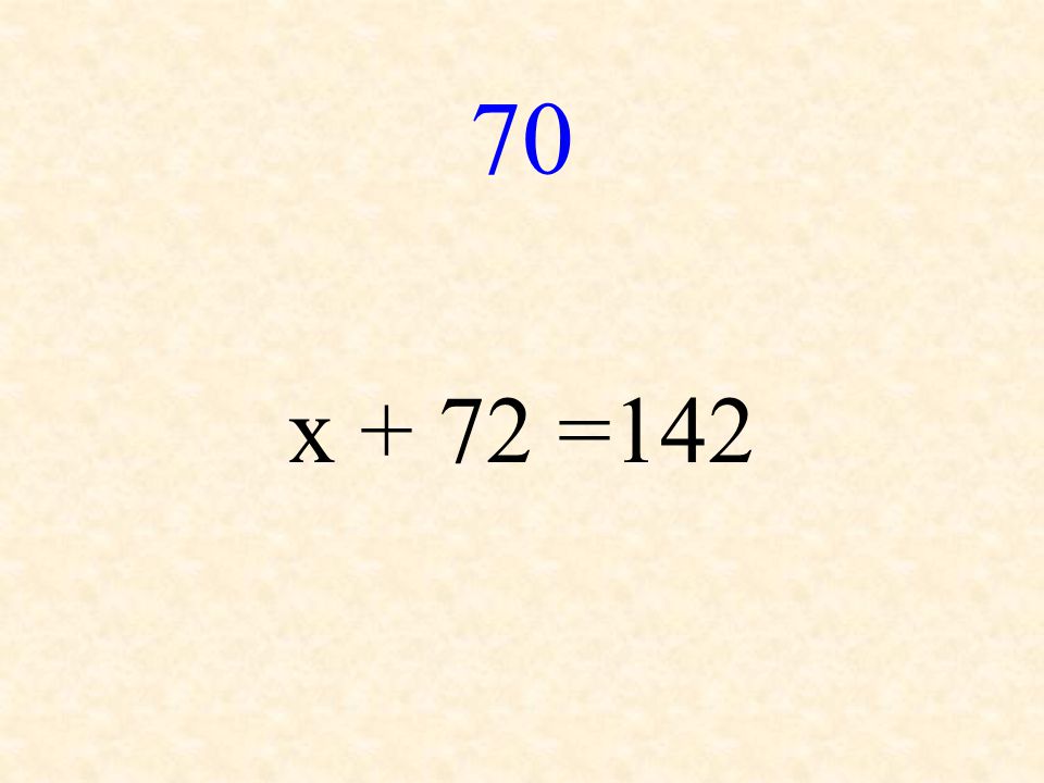 70 x + 72 =142