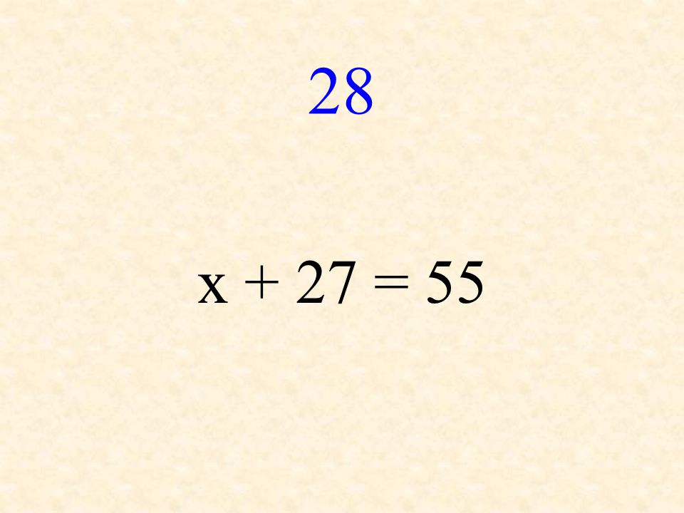 28 x + 27 = 55