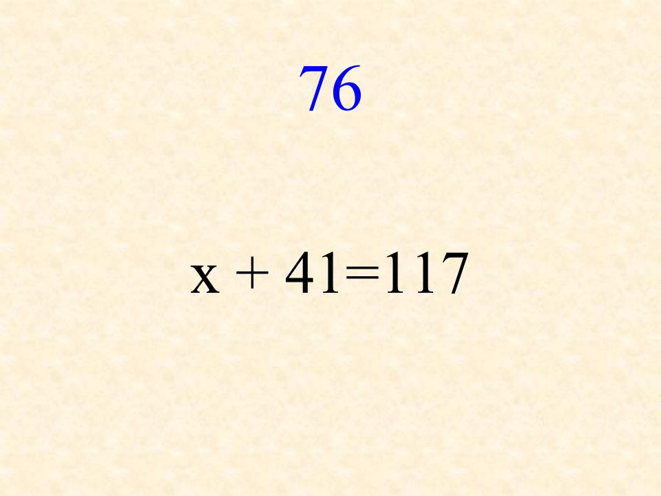 76 x + 41=117