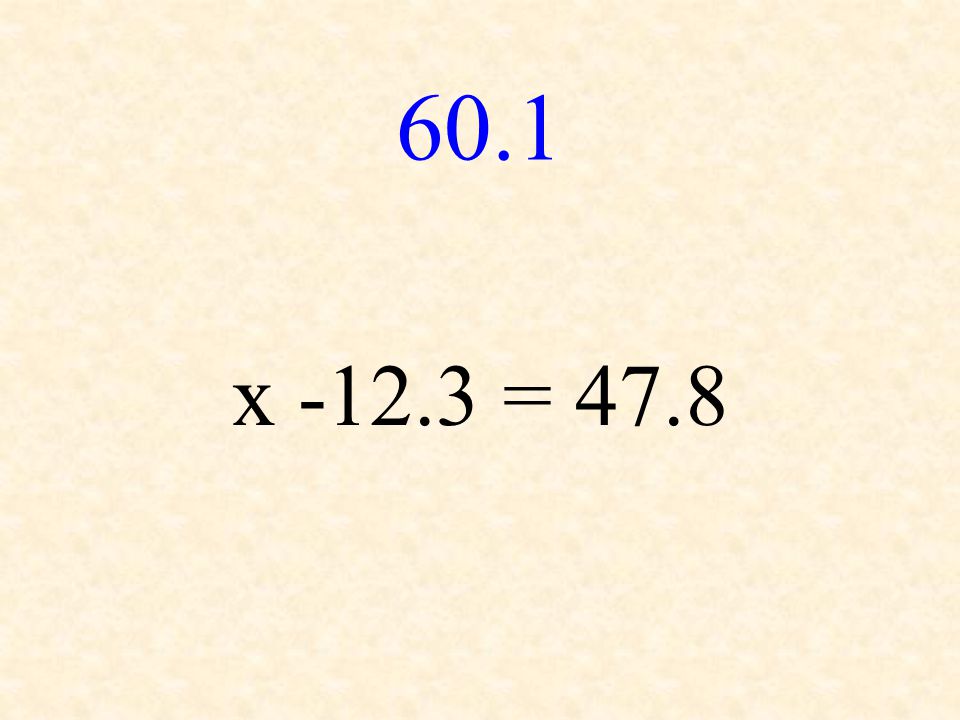60.1 x = 47.8