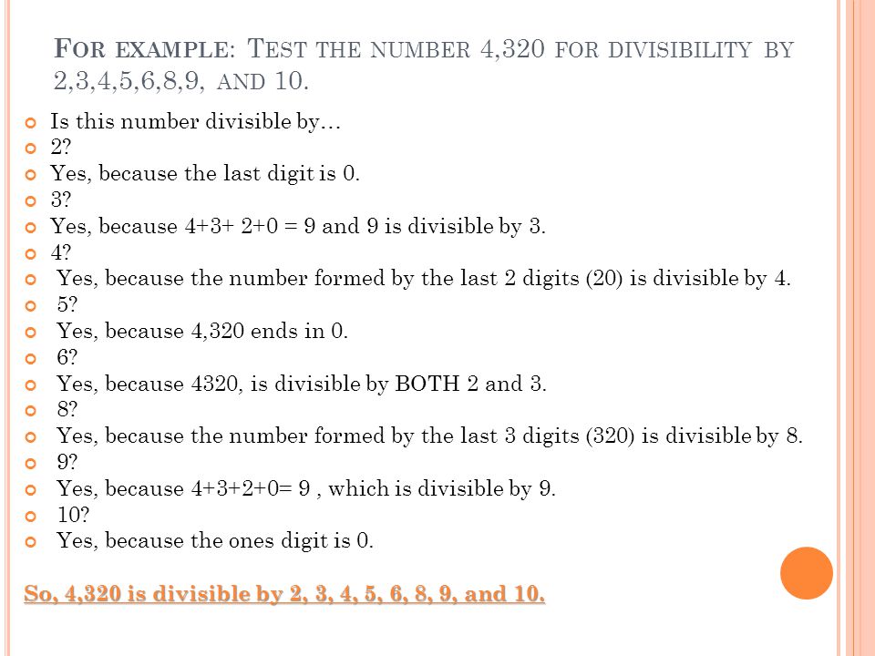 For example: Test the number 4,320 for divisibility by 2,3,4,5,6,8,9, and 10.