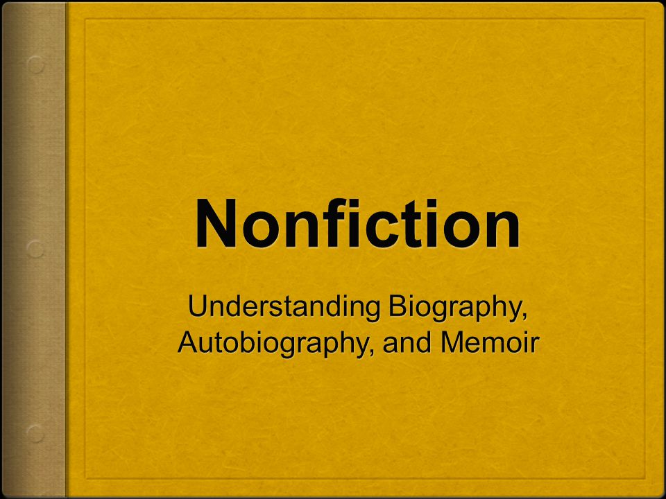 Understanding Biography, Autobiography, and Memoir