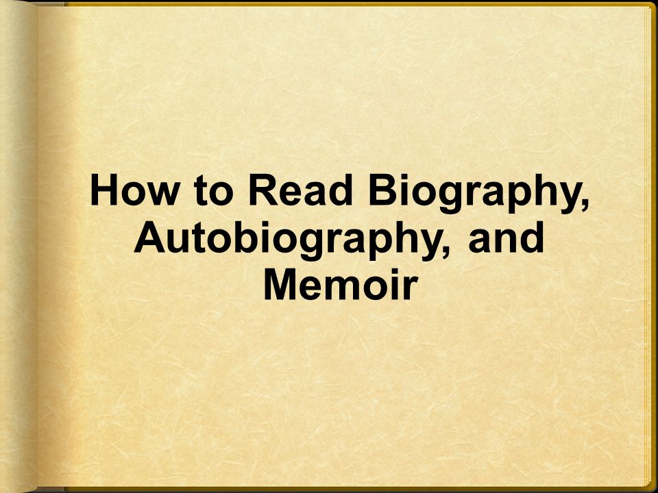 How to Read Biography, Autobiography, and Memoir
