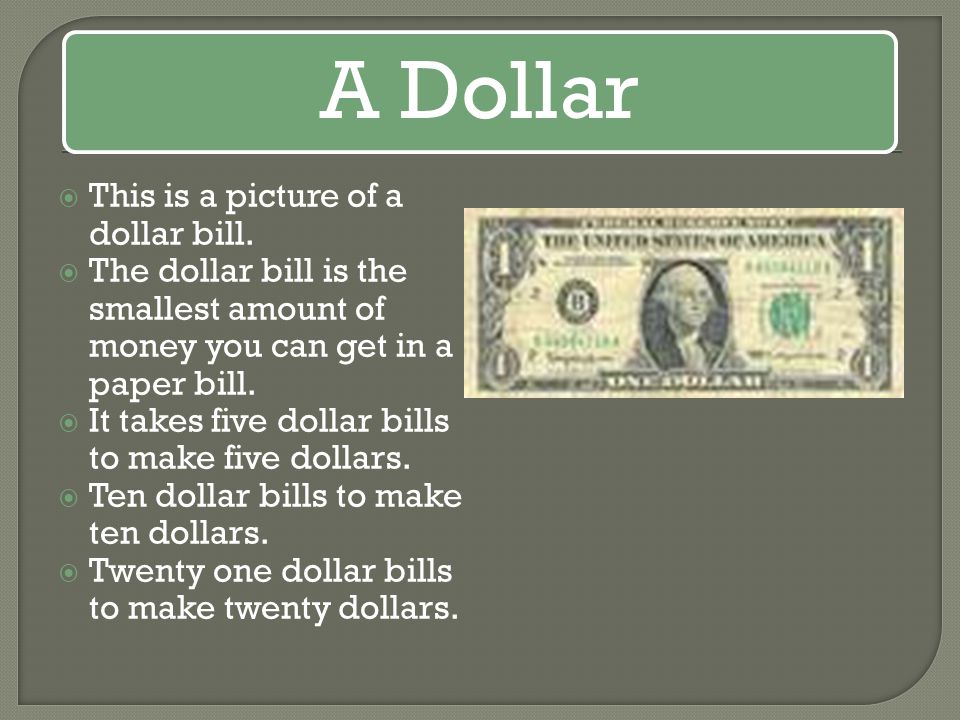 A Dollar This is a picture of a dollar bill.