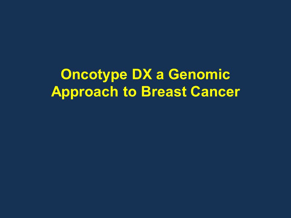 Oncotype DX a Genomic Approach to Breast Cancer