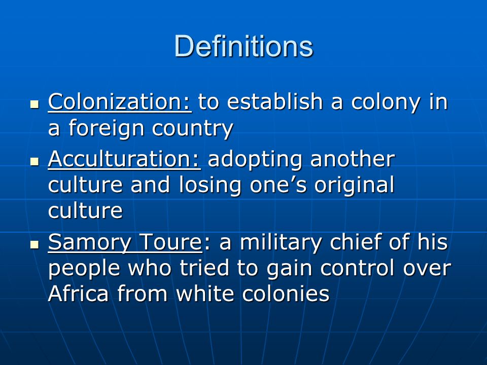 Definitions Colonization: to establish a colony in a foreign country