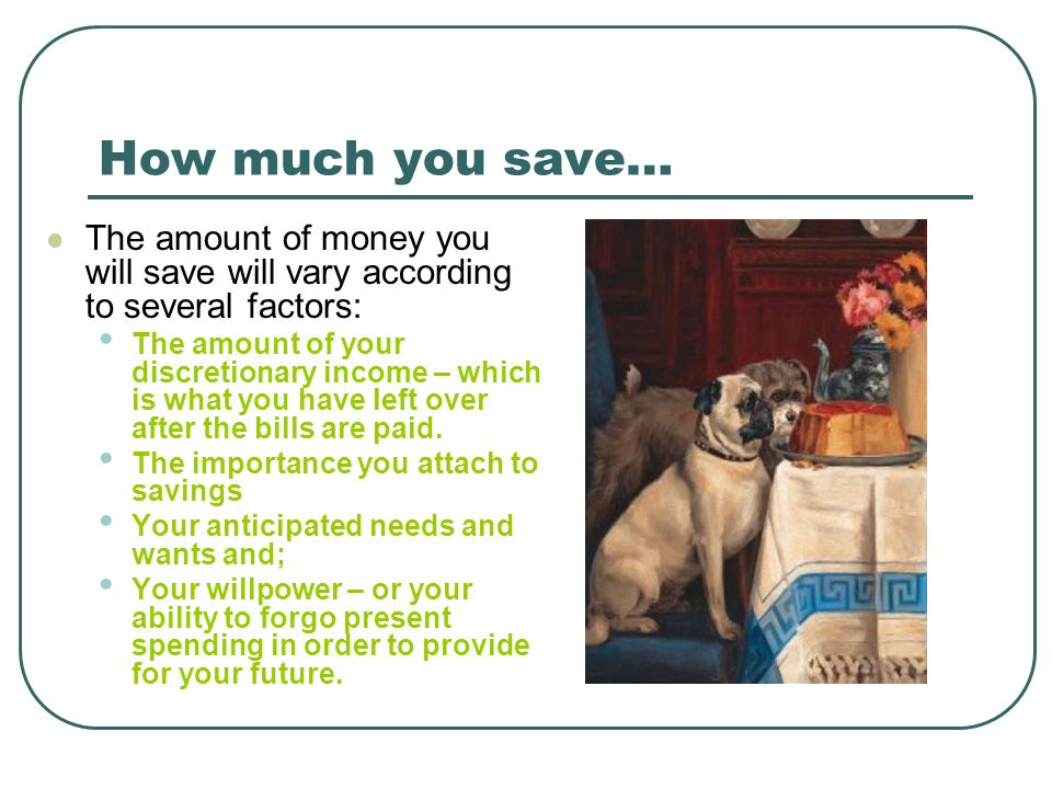 How much you save… The amount of money you will save will vary according to several factors: