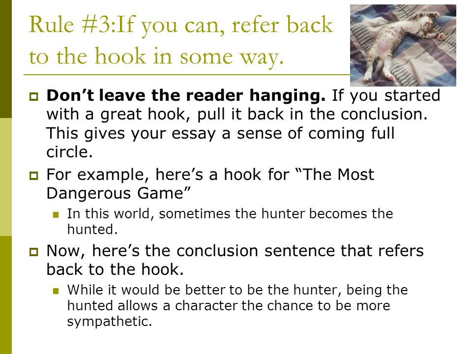 Rule #3:If you can, refer back to the hook in some way.