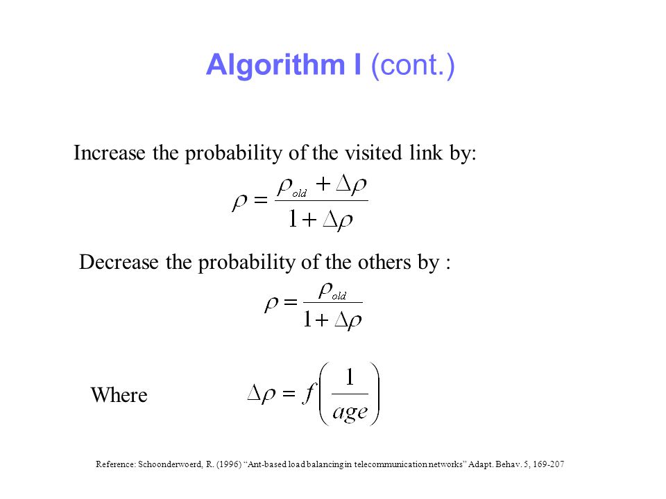 Algorithm I (cont.) Increase the probability of the visited link by: