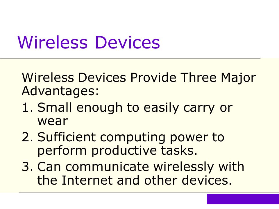 Wireless Devices Wireless Devices Provide Three Major Advantages: