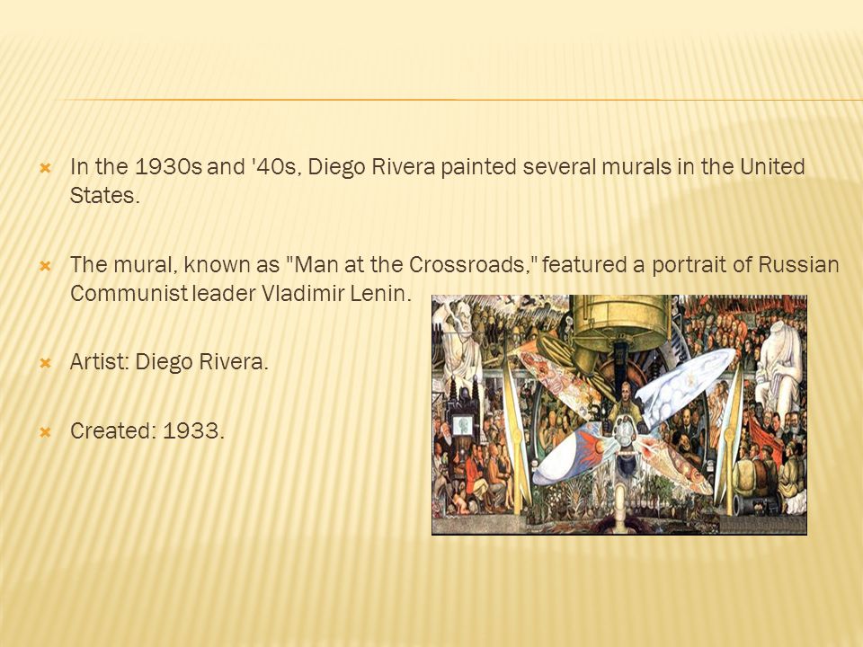 In the 1930s and 40s, Diego Rivera painted several murals in the United States.