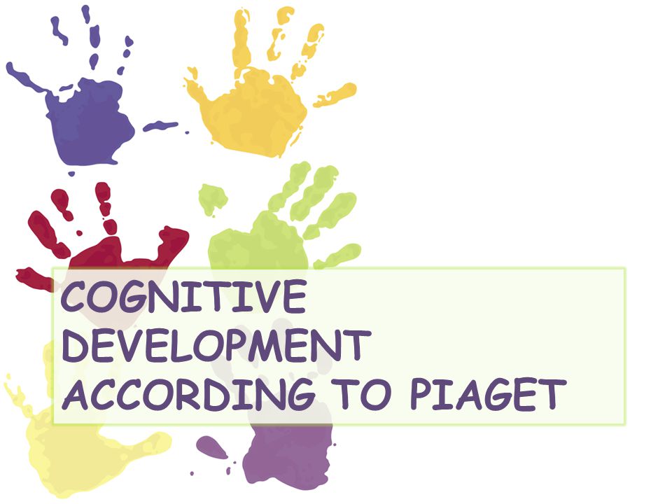 Cognitive development according to piaget