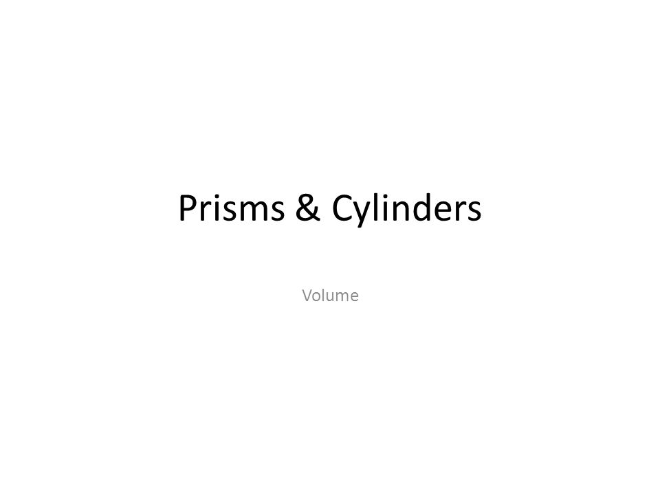 Prisms & Cylinders Volume