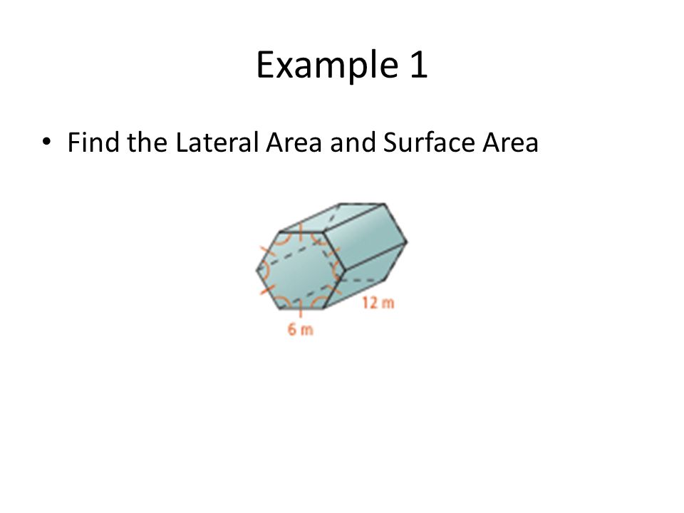 Example 1 Find the Lateral Area and Surface Area