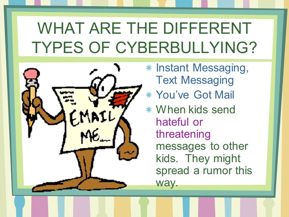 WHAT ARE THE DIFFERENT TYPES OF CYBERBULLYING