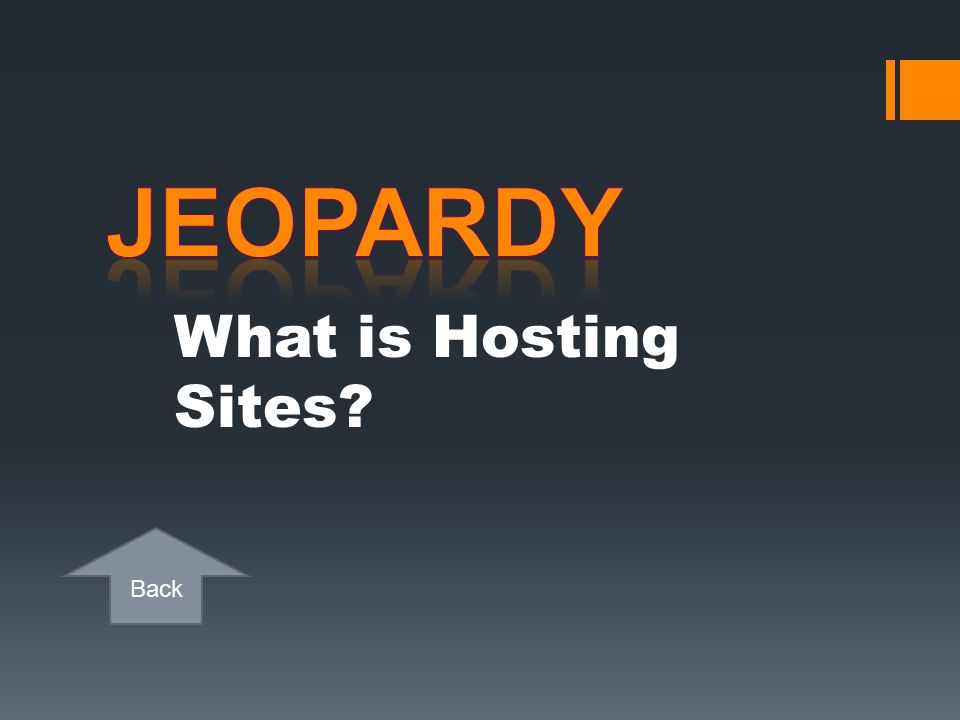 Jeopardy What is Hosting Sites