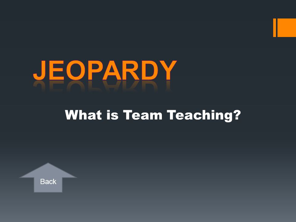 Jeopardy What is Team Teaching