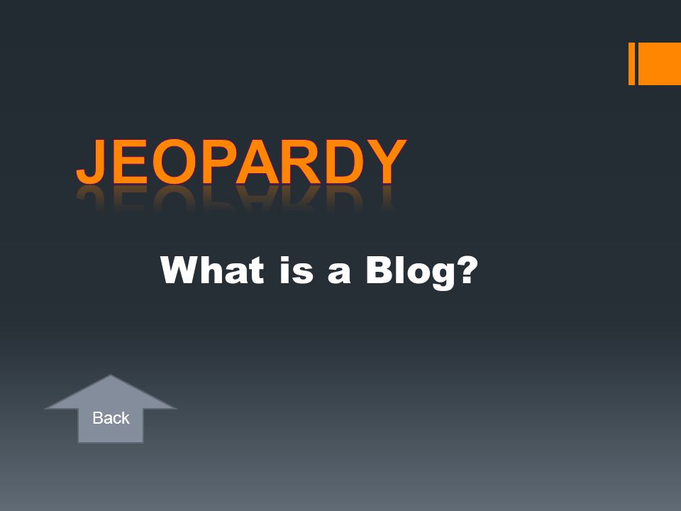 Jeopardy What is a Blog