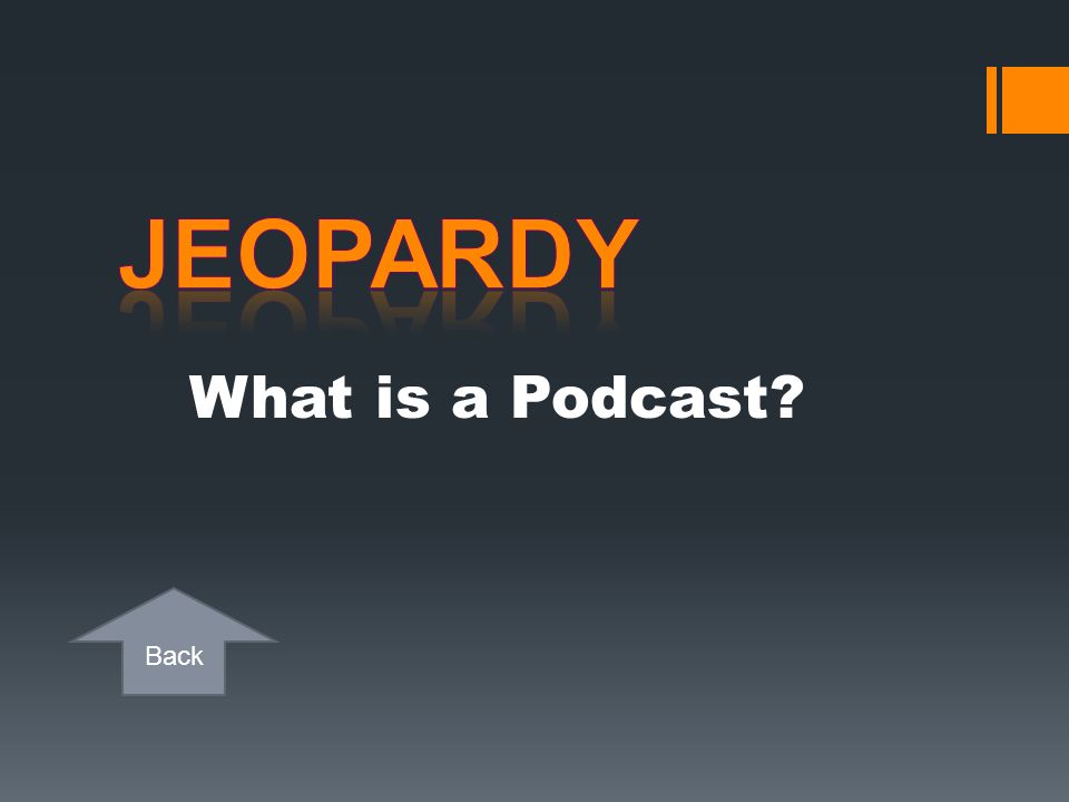 Jeopardy What is a Podcast